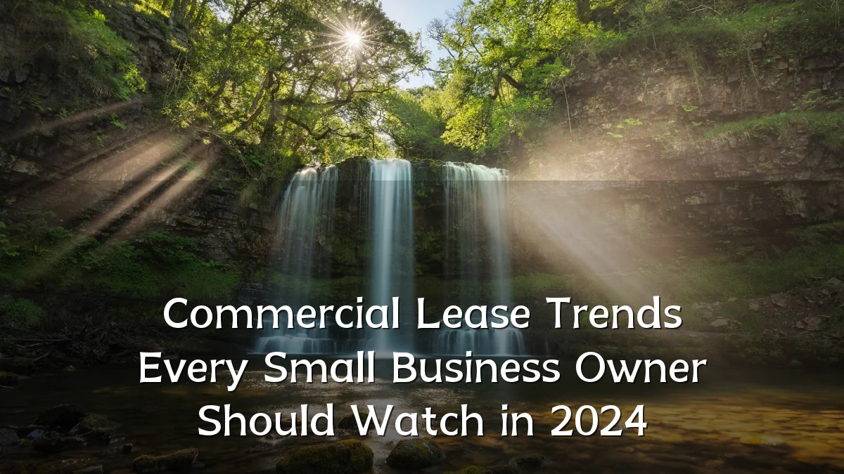 Commercial Lease Trends Every Small Business Owner Should Watch in 2024