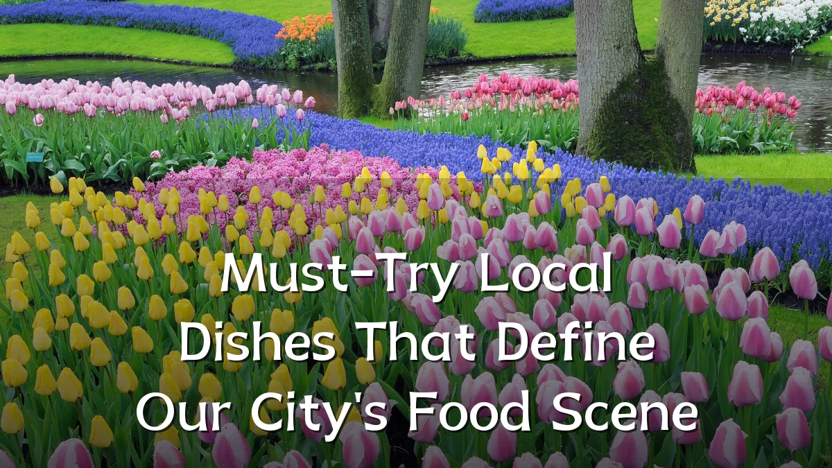 Must-Try Local Dishes That Define Our City's Food Scene